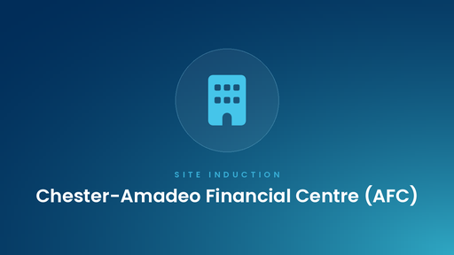Chester-Amadeo Financial Centre (AFC) - Site Induction