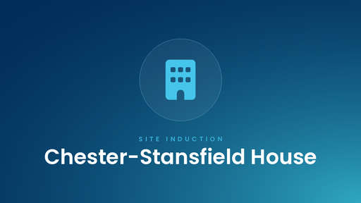 Chester-Stansfield House - Site Induction